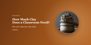 How Much Clay Does a Classroom Need?: Plan your classroom clay order