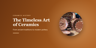 The Timeless Art of Ceramics: From ancient traditions to modern pottery