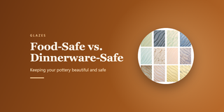 Food-Safe vs. Dinnerware-Safe: Keeping your pottery beautiful and safe