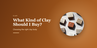 What Kind of Clay Should I Buy?: Choosing the right clay body